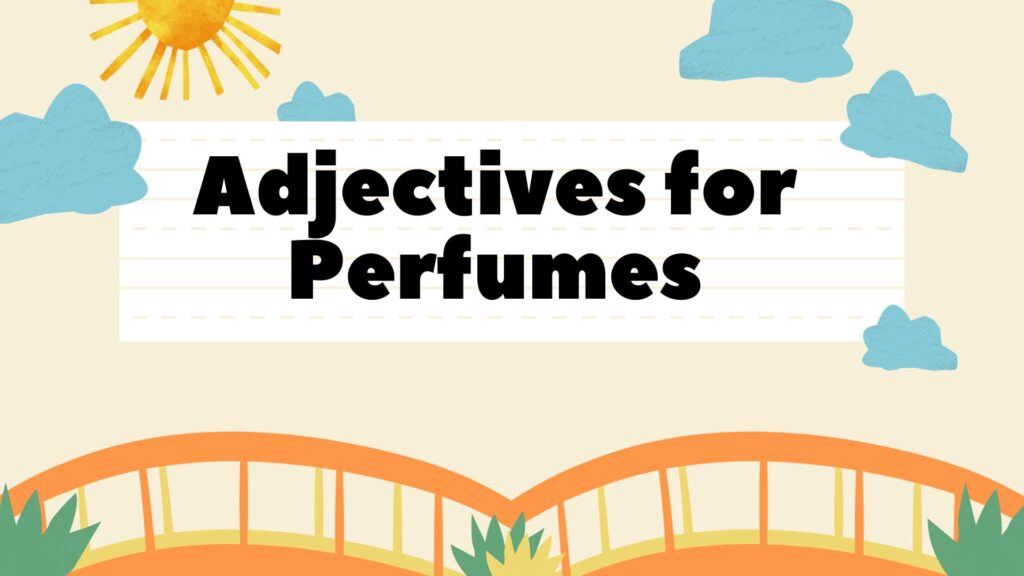 adjective for perfumes
