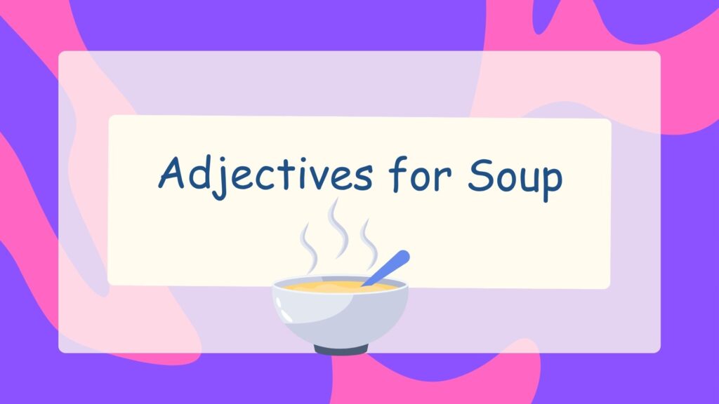 Adjectives for Soup