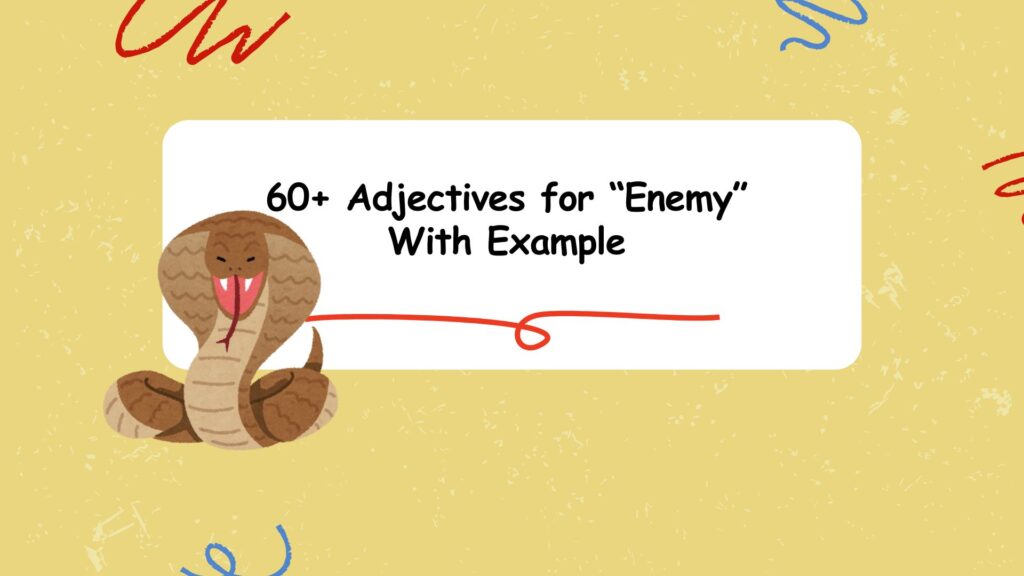 60+ Adjectives for “Enemy” With Example