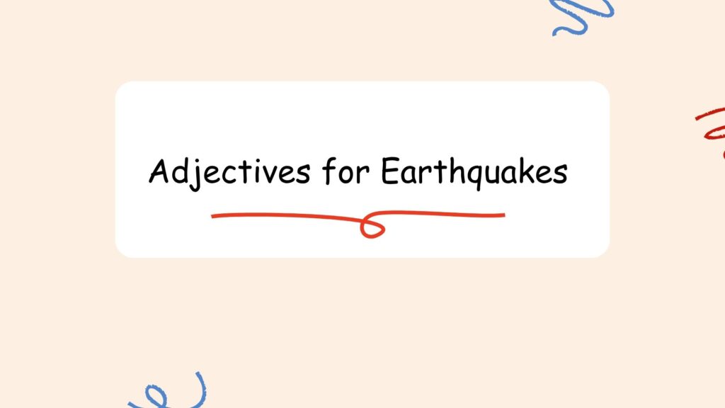 Adjectives for Earthquakes