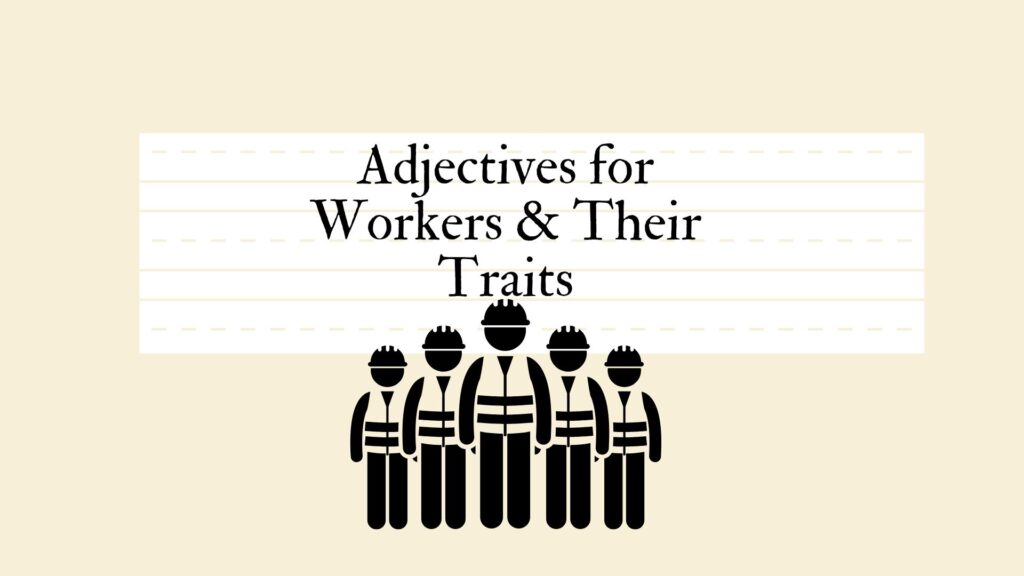 Adjectives for Workers & Their Traits
