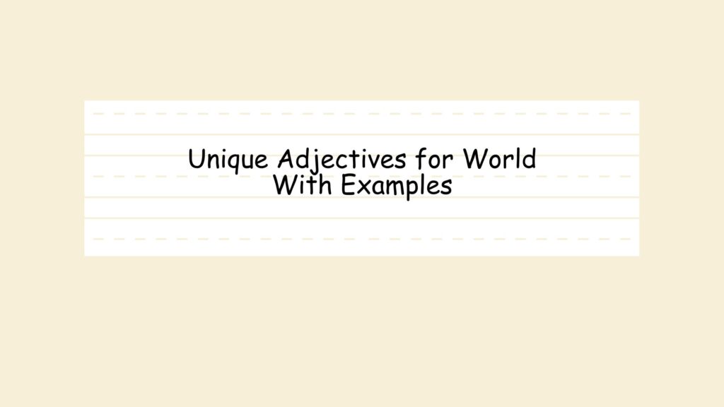 Unique Adjectives for World With Examples
