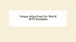 Unique Adjectives for World With Examples
