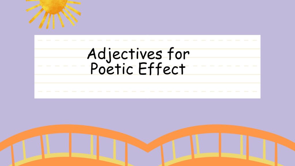 Adjectives for Poetic Effect