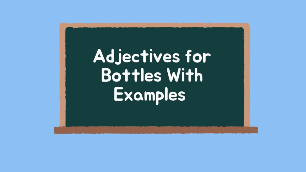 Adjectives for Bottles With Examples