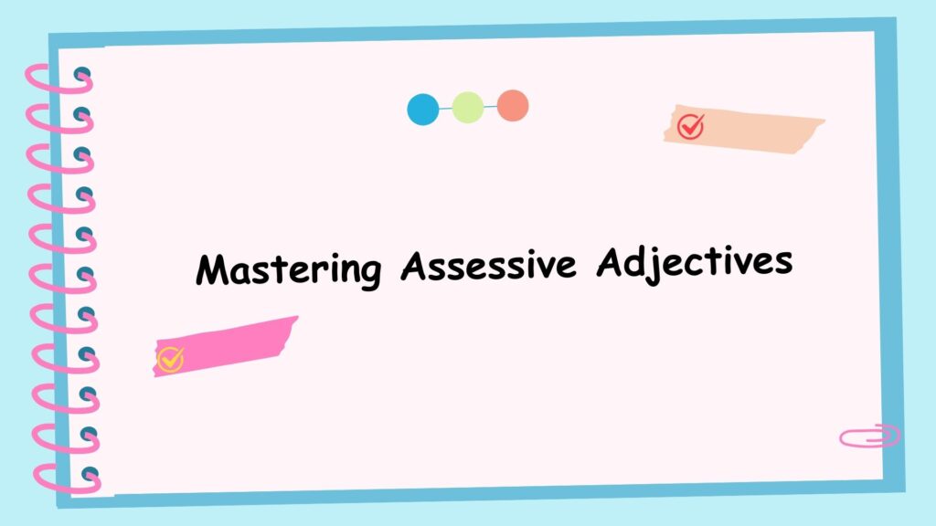 Mastering Assessive Adjectives